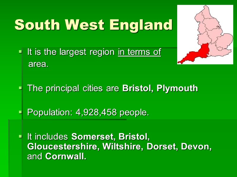 South West England It is the largest region in terms of   